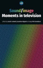 Sound / image: Moments in television