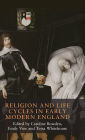 Religion and life cycles in early modern England