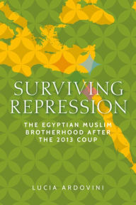 Title: Surviving repression: The Egyptian Muslim Brotherhood after the 2013 coup, Author: Lucia Ardovini