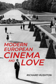 Title: Modern European cinema and love, Author: Richard Rushton