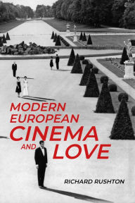 Title: Modern European cinema and love, Author: Richard Rushton