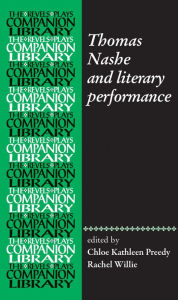 Title: Thomas Nashe and literary performance, Author: Chloe Kathleen Preedy