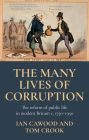 The many lives of corruption: The reform of public life in modern Britain, <i>c.</i> 1750-1950