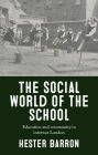 The social world of the school: Education and community in interwar London