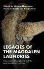 Legacies of the Magdalen Laundries: Commemoration, gender, and the postcolonial carceral state