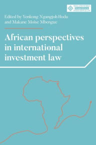 Title: African perspectives in international investment law, Author: Yenkong Ngangjoh Hodu