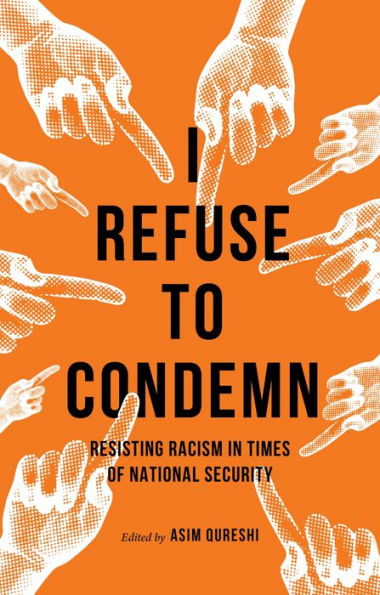 I Refuse to Condemn: Resisting racism times of national security