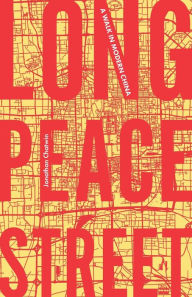Title: Long Peace Street: A walk in modern China, Author: Jonathan Chatwin