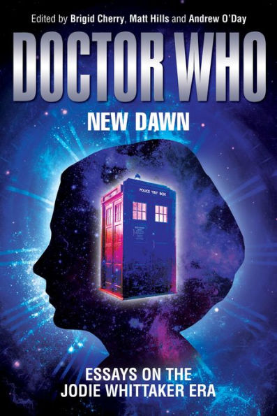 Doctor Who - New Dawn: Essays on the Jodie Whittaker era