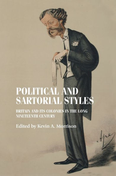 Political and sartorial styles: Britain its colonies the long nineteenth century