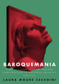 Title: Baroquemania: Italian visual culture and the construction of national identity, 1898-1945, Author: Laura Moure Cecchini