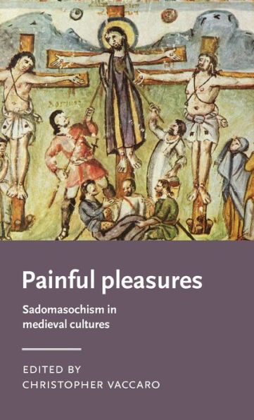 Painful pleasures: Sadomasochism medieval cultures
