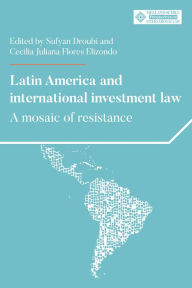 Title: Latin America and international investment law: A mosaic of resistance, Author: Sufyan Droubi