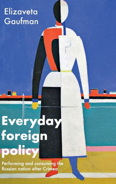 Everyday foreign policy: Performing and consuming the Russian nation after Crimea