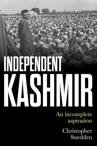 Independent Kashmir: An incomplete aspiration