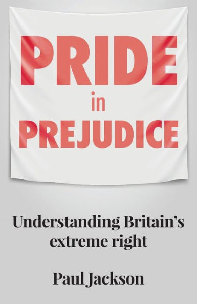 Pride prejudice: Understanding Britain's extreme right