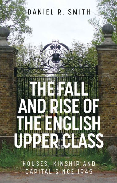 the fall and rise of English upper class: Houses, kinship capital since 1945