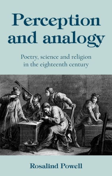 Perception and analogy: Poetry, science, religion the eighteenth century