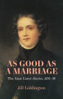 As Good as a Marriage: The Anne Lister Diaries 1836-38
