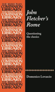 Title: John Fletcher's Rome: Questioning the classics, Author: Domenico Lovascio