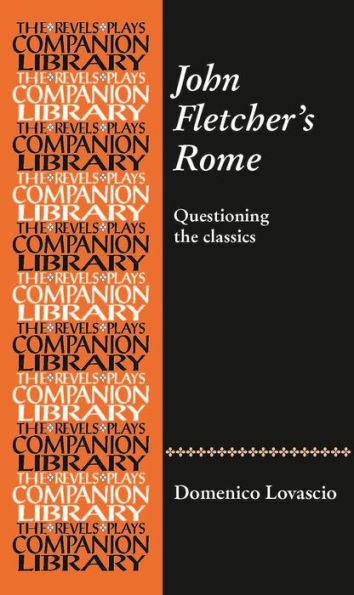 John Fletcher's Rome: Questioning the classics