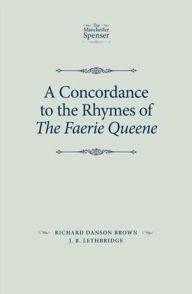 Title: A concordance to the rhymes of The Faerie Queene, Author: Richard Danson Brown