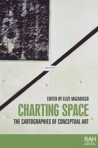 Title: Charting space: The cartographies of conceptual art, Author: Elize Mazadiego