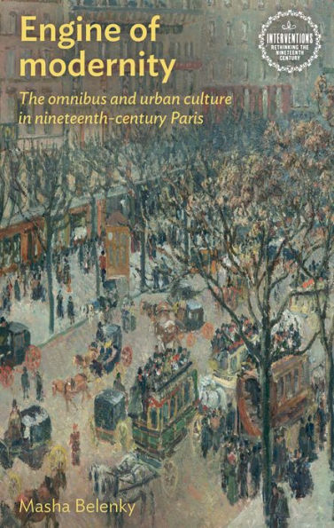 Engine of modernity: The omnibus and urban culture nineteenth-century Paris