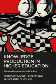 Title: Knowledge production in higher education: Between Europe and the Middle East, Author: Michelle Pace