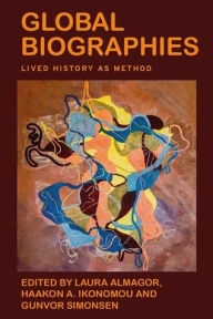 Title: Global biographies: Lived history as method, Author: Laura Almagor