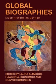 Title: Global biographies: Lived history as method, Author: Laura Almagor