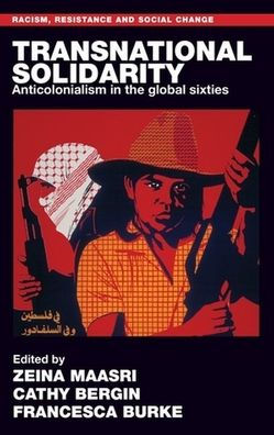 Transnational solidarity: Anticolonialism the global sixties