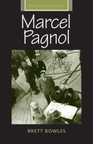 Title: Marcel Pagnol, Author: Brett Bowles