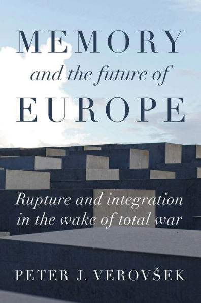 Memory and the future of Europe: Rupture integration wake total war