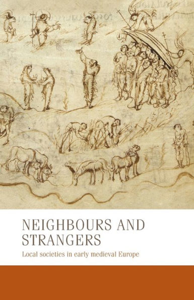 Neighbours and strangers: Local societies early medieval Europe