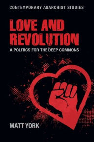 Free audiobook downloads for android tablets Love and revolution: A politics for the deep commons 9781526191526  by Matt York