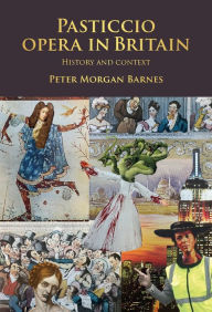 Title: Pasticcio opera in Britain: History and context, Author: Peter Morgan Barnes