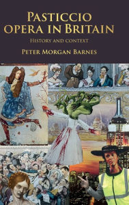 Title: Pasticcio opera in Britain: History and context, Author: Peter Morgan Barnes