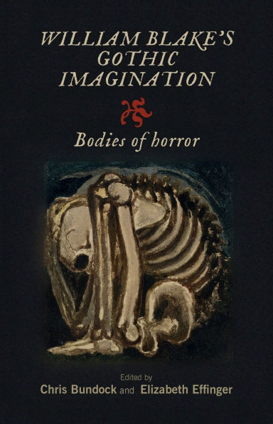 William Blake's Gothic imagination: Bodies of horror