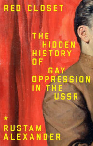 Title: Red closet: The hidden history of gay oppression in the USSR, Author: Rustam Alexander