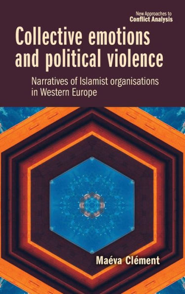 Collective emotions and political violence: Narratives of Islamist organisations in Western Europe