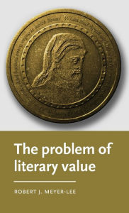 Title: The problem of literary value, Author: Robert J. Meyer-Lee