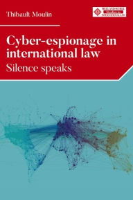 Title: Cyber-espionage in international law: Silence speaks, Author: Thibault Moulin