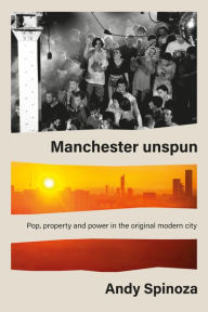 Swedish audiobook free download Manchester unspun: Pop, property and power in the original modern city 9781526168450