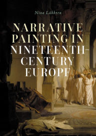 Title: Narrative painting in nineteenth-century Europe, Author: Nina Lübbren