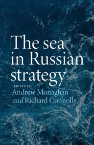 E book free pdf download The sea in Russian strategy PDF FB2 ePub by Andrew Monaghan, Richard Connolly, Andrew Monaghan, Richard Connolly 9781526168788