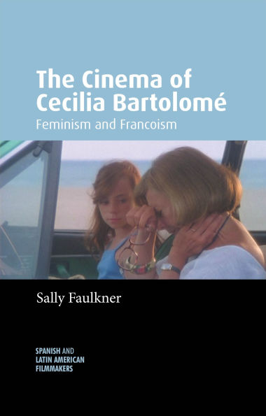 The Cinema of Cecilia Bartolomé: Feminism and Francoism