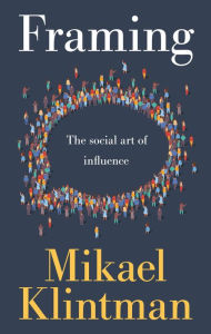 Title: Framing: The social art of influence, Author: Mikael Klintman