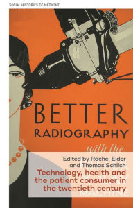 Title: Technology, health and the patient consumer in the twentieth century, Author: Rachel Elder