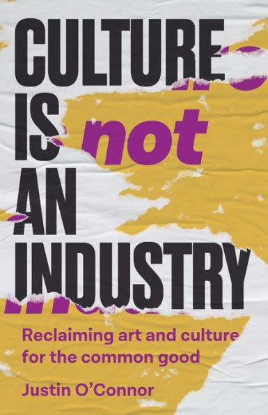 culture is not an industry: Reclaiming art and for the common good